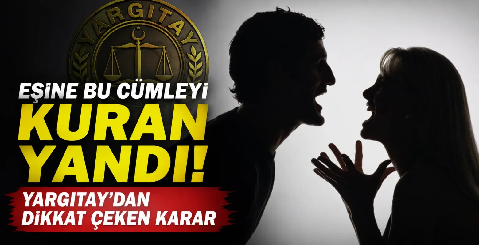 Eşine Bu Cümleyi Kuran Yandı! Yargıtay'dan Dikkat Çeken Karar