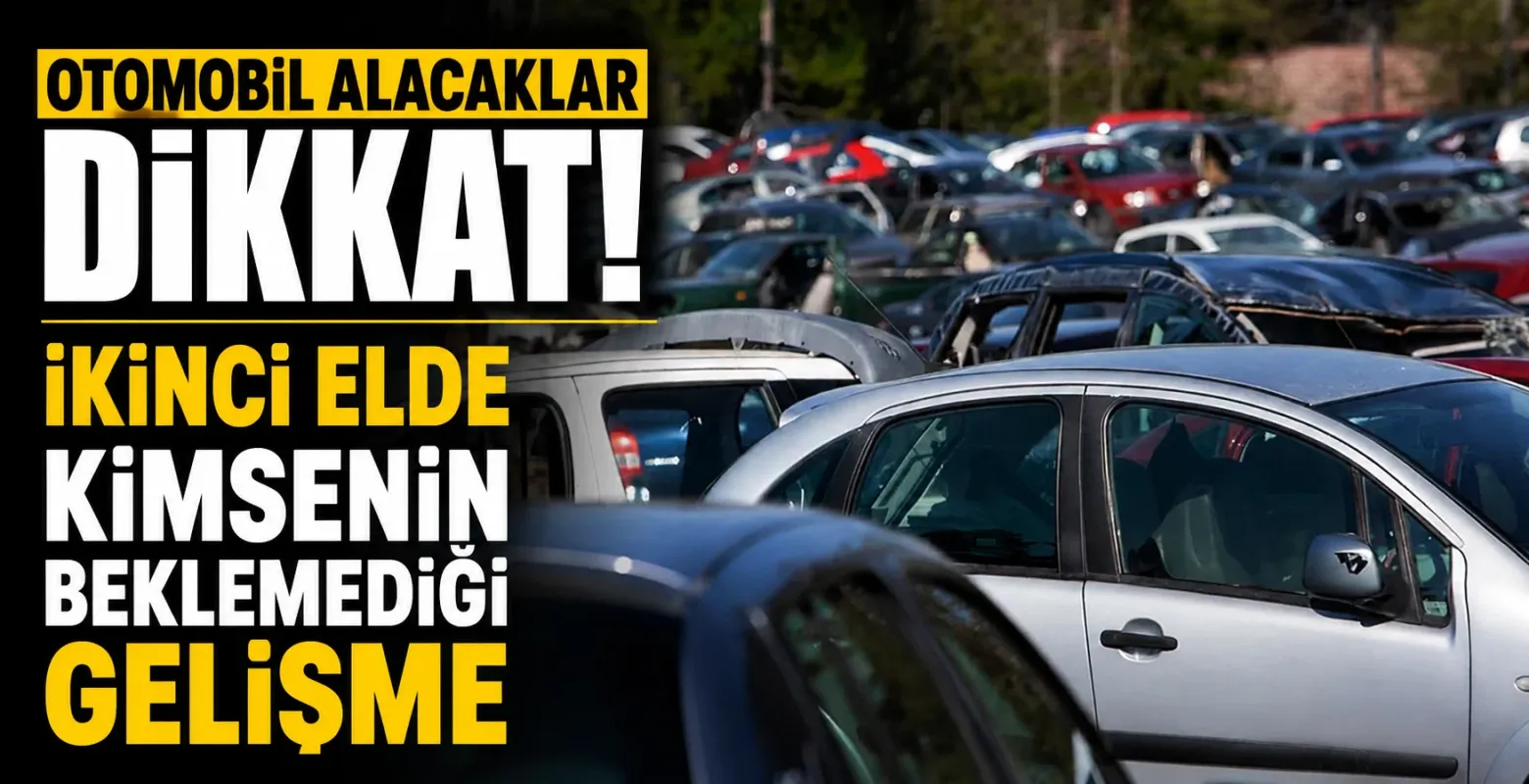 Otomobil alacaklar dikkat! İkinci elde kimsenin beklemediği gelişme