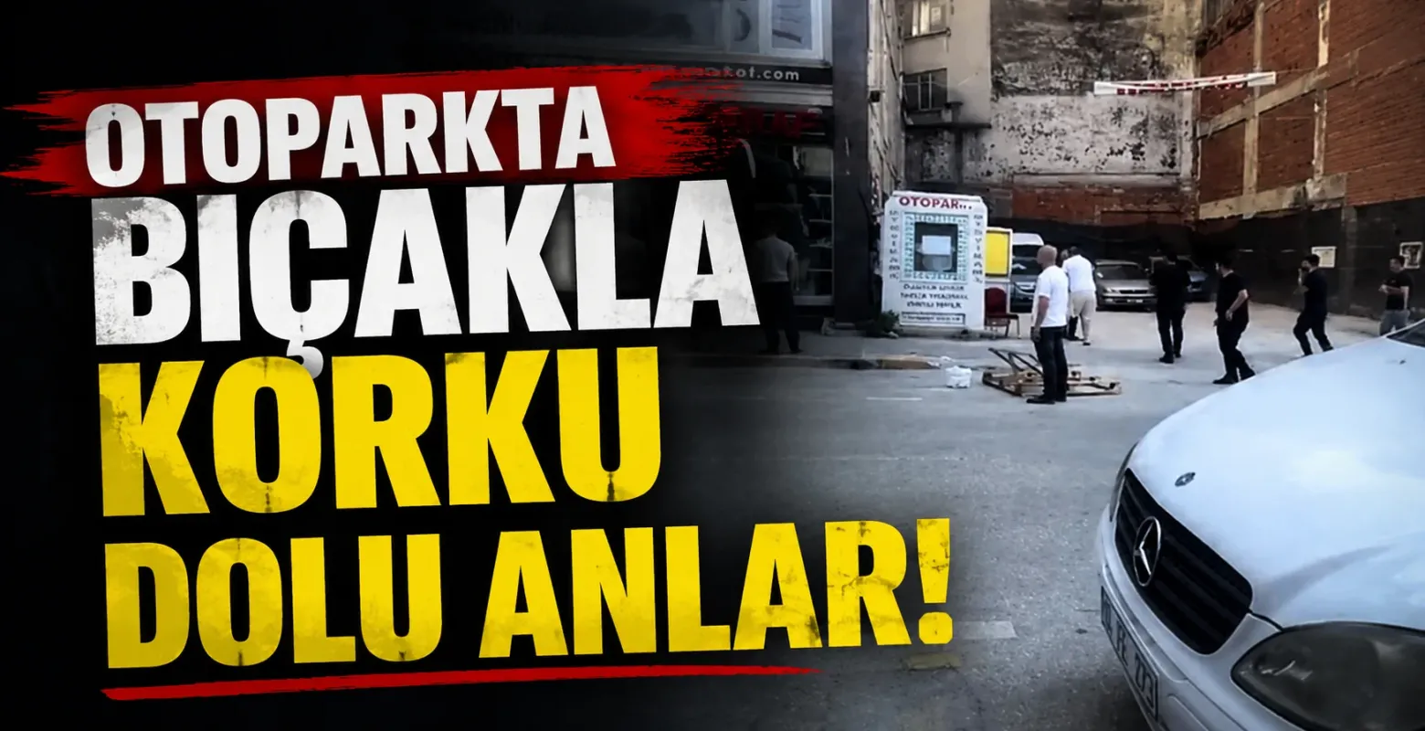 Otoparkta bıçakla korku dolu anlar!