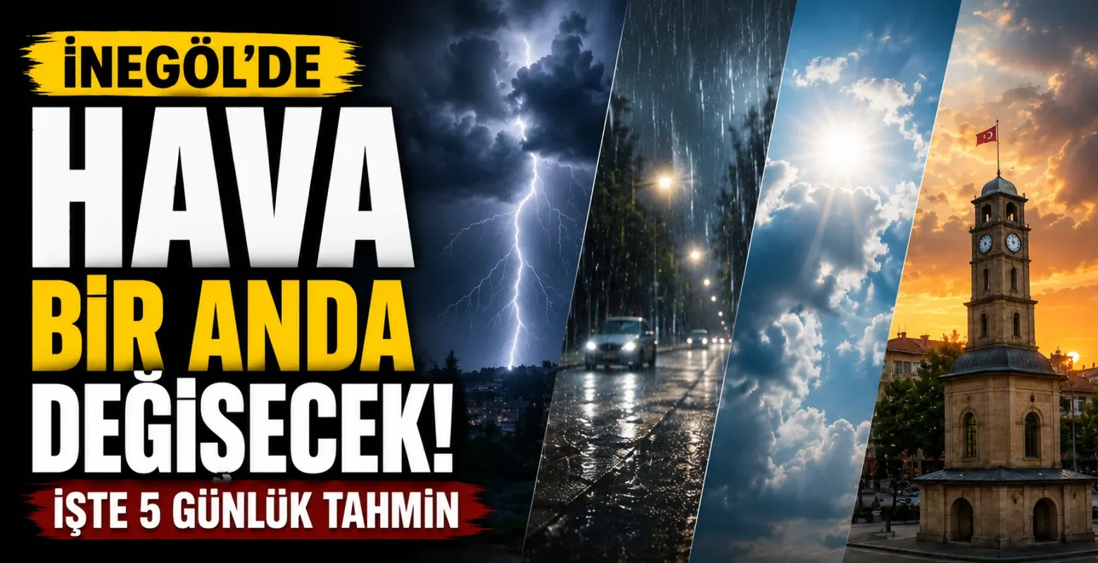 İnegöl'de Hava Bir Anda Değişecek! İşte 5 Günlük Tahmin