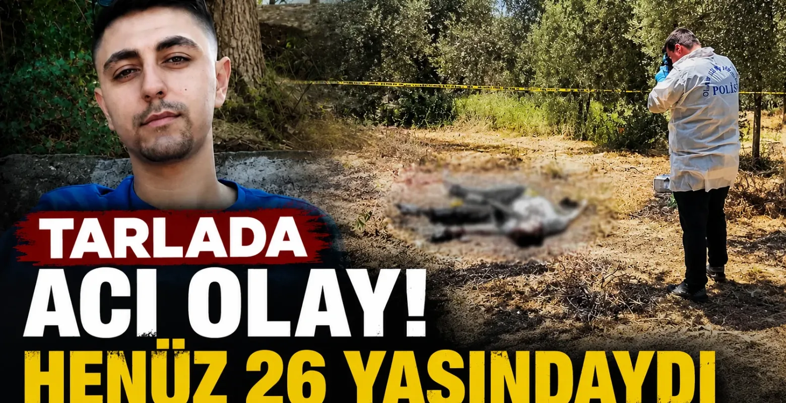 Tarlada Acı Olay! Henüz 26 Yaşındaydı