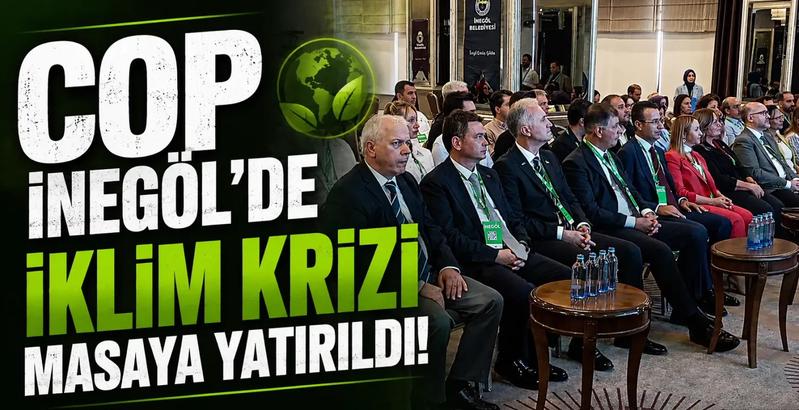 COP İnegöl'de İklim Krizi Masaya Yatırıldı!
