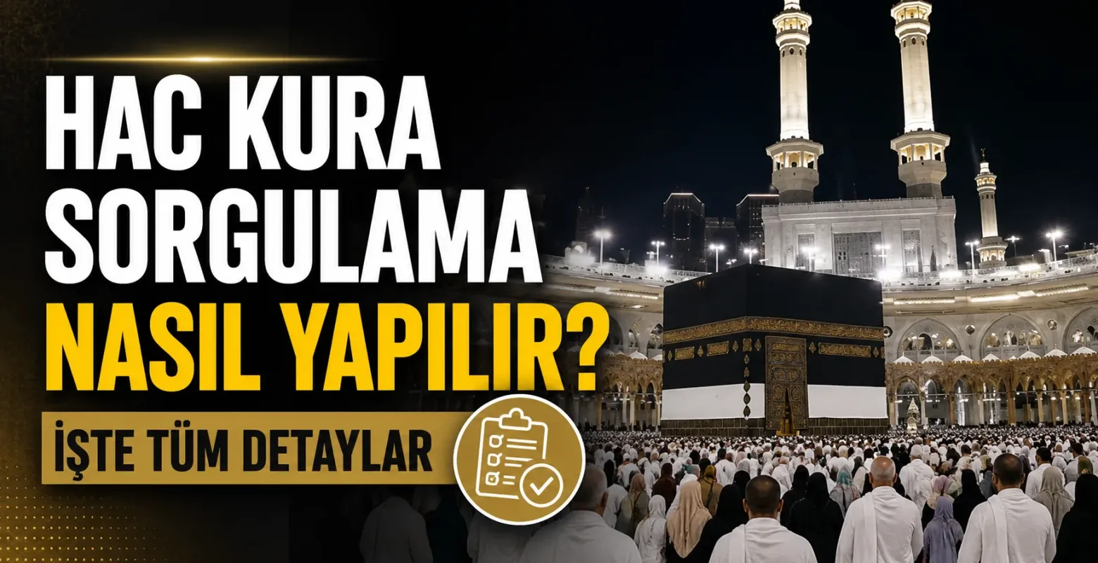 Hac Kura Sorgulama Nasıl Yapılır? İşte Tüm Detaylar