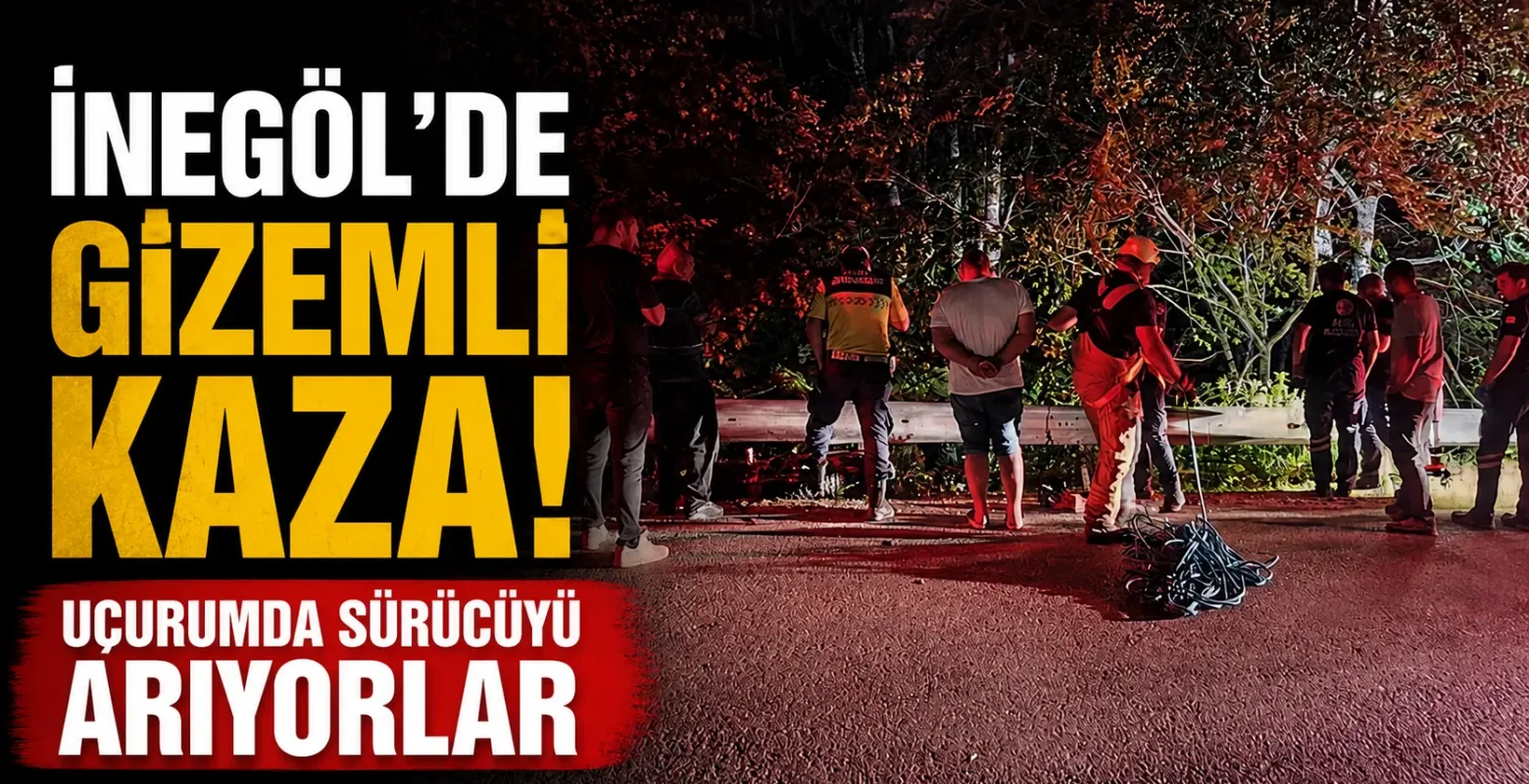 İnegöl'de gizemli kaza! Uçurumda sürücüyü arıyorlar