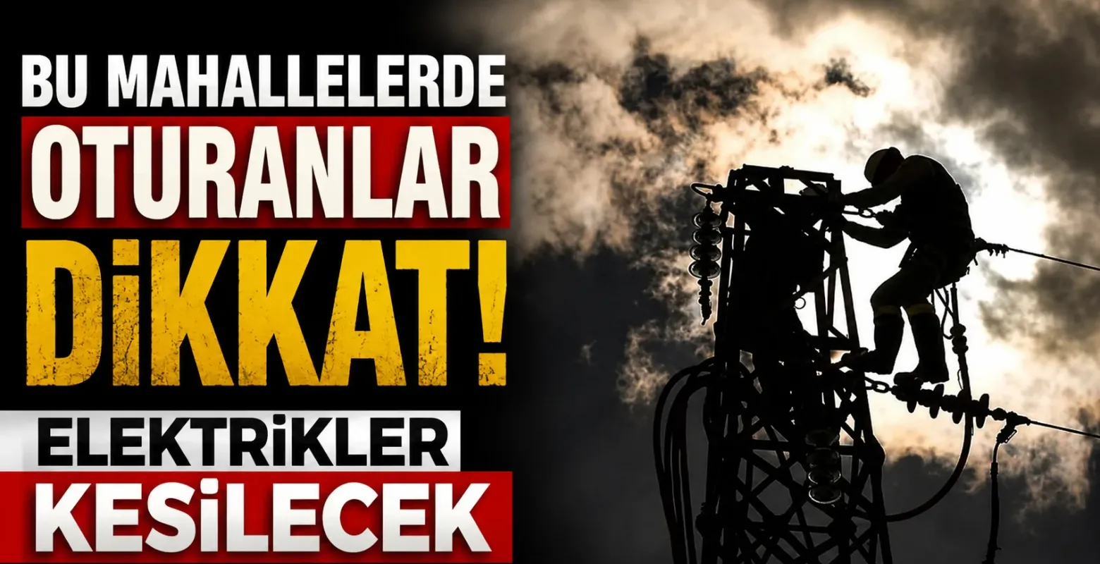 Bu Mahallelerde Oturanlar Dikkat! Elektrikler Kesilecek