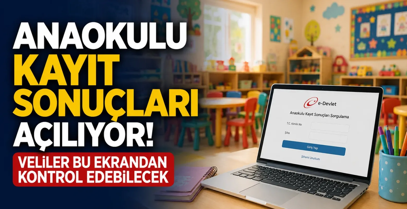 Anaokulu Kayıt Sonuçları Açılıyor! Veliler Bu Ekrandan Kontrol Edebilecek