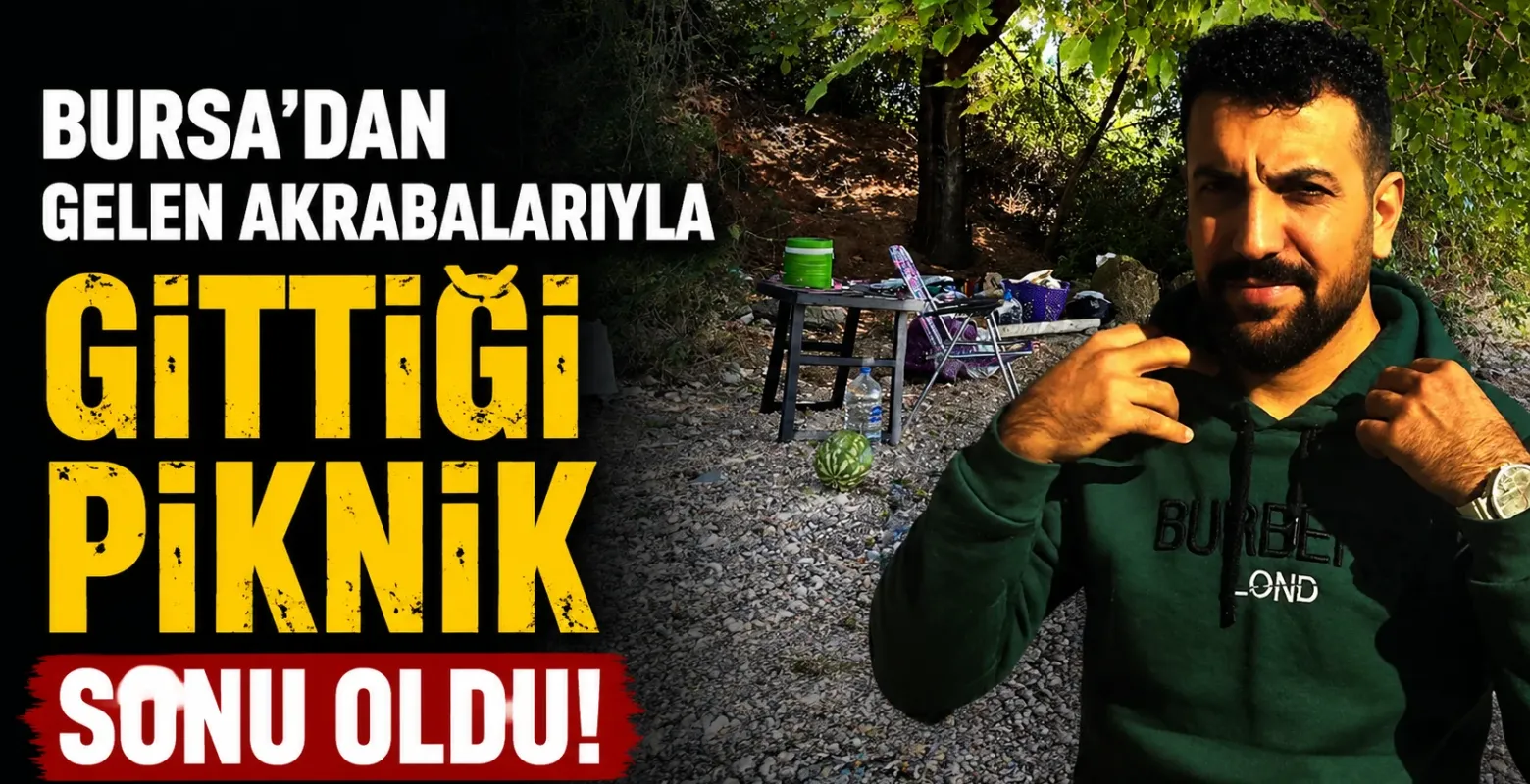 Bursa'dan gelen akrabalarıyla gittiği piknik sonu oldu!