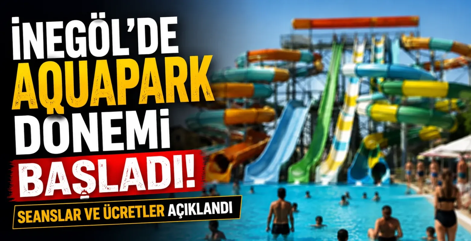 İnegöl'de Aquapark Dönemi Başladı! Seanslar ve Ücretler Açıklandı