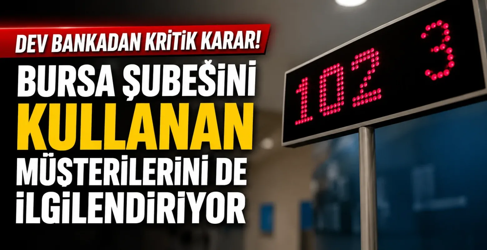 Dev bankadan kritik karar! Bursa şubesini kullanan müşterilerini de ilgilendiriyor