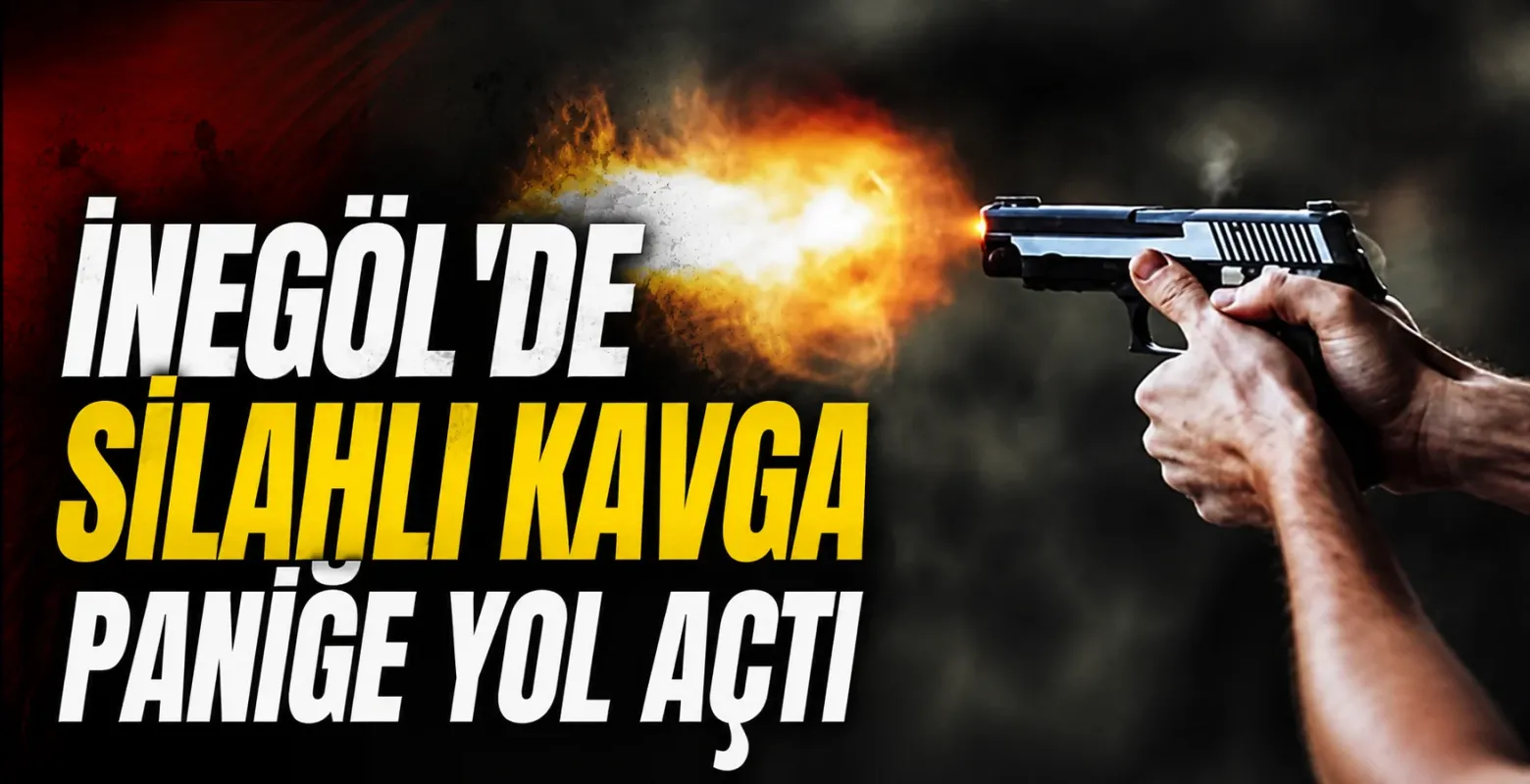 İnegöl'de silahlı kavga paniğe yol açtı