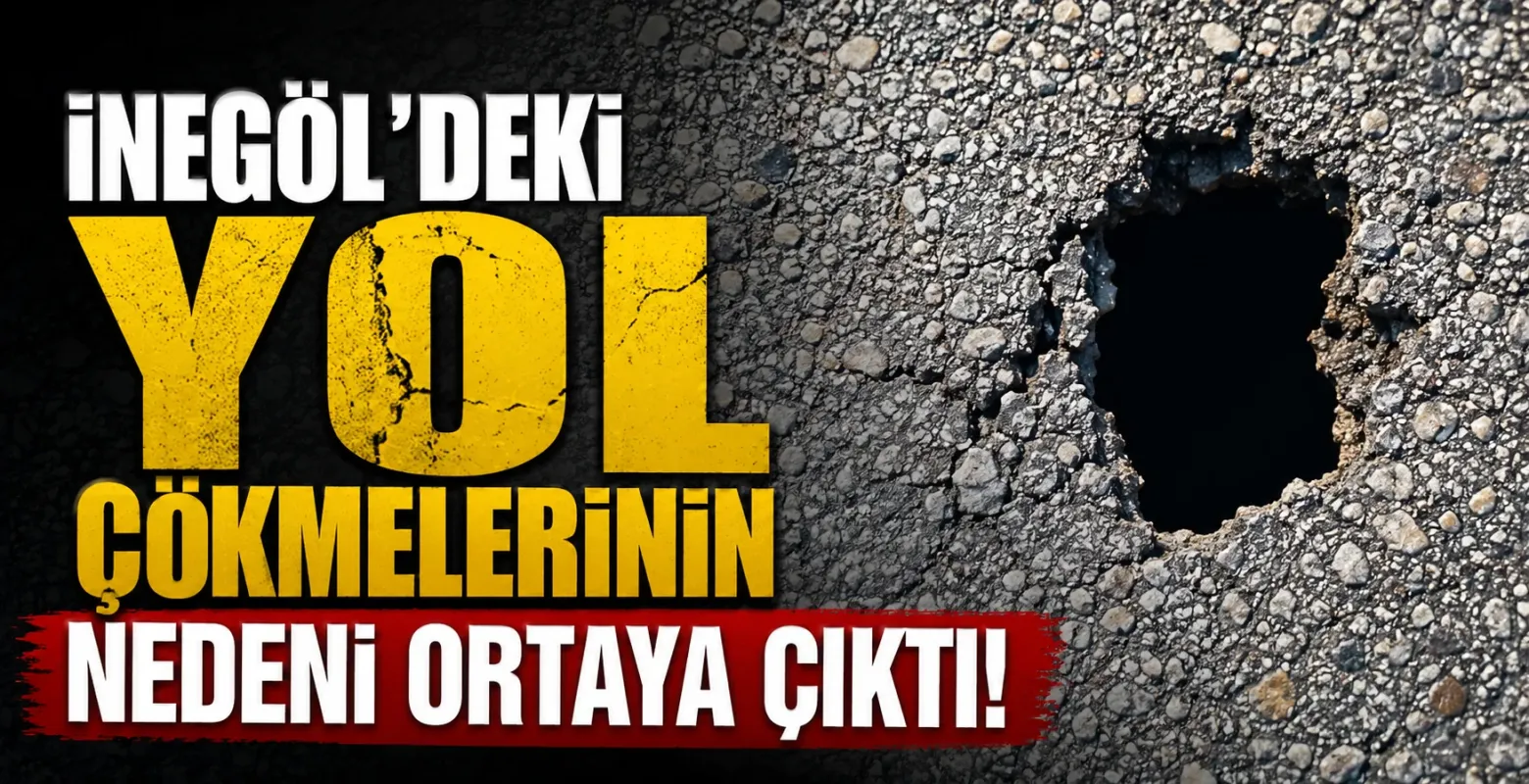 İnegöl'deki Yol Çökmelerinin Nedeni Ortaya Çıktı!