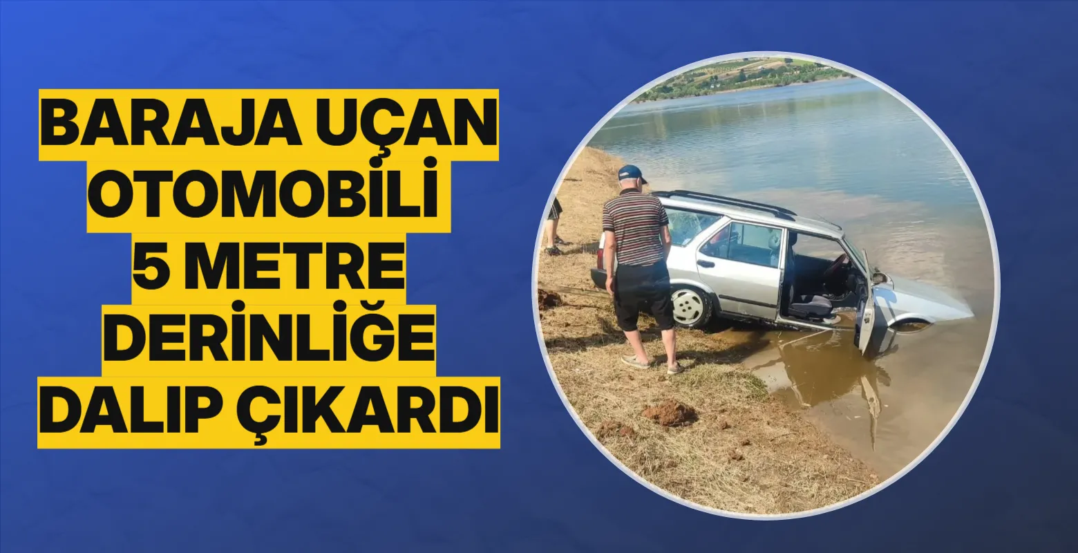 Babasultan Barajı’na uçan otomobili cesur dalgıç çıkardı