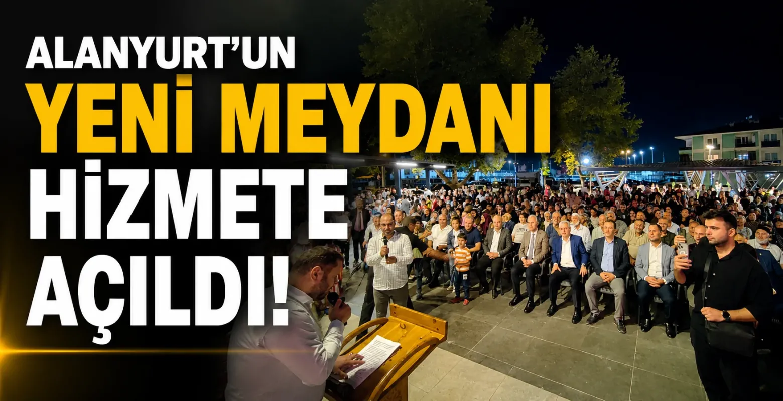 Alanyurt'un Yeni Meydanı Coşkulu Törenle Hizmete Açıldı