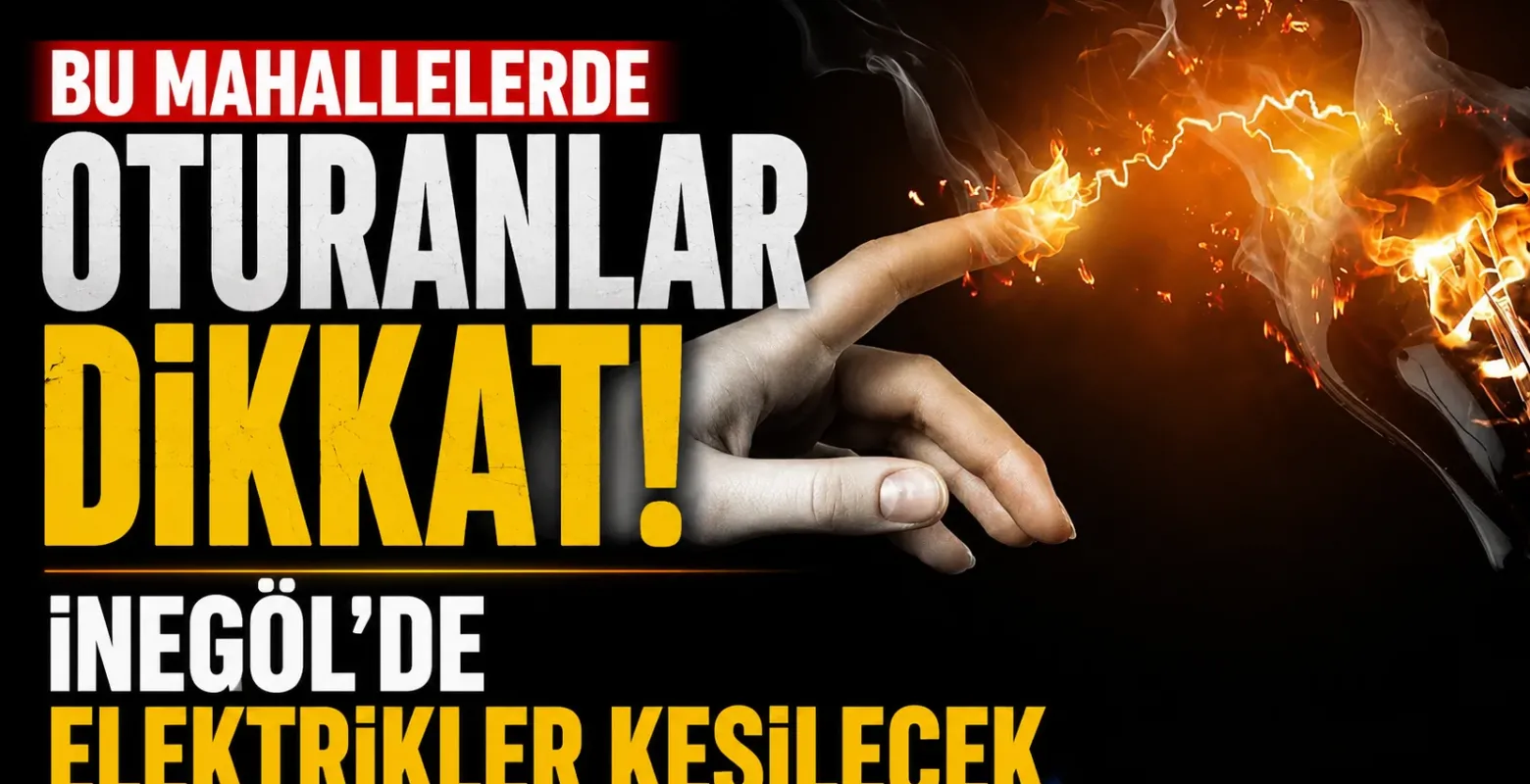 Bu Mahallelerde Oturanlar Dikkat! İnegöl'de Elektrikler Kesilecek