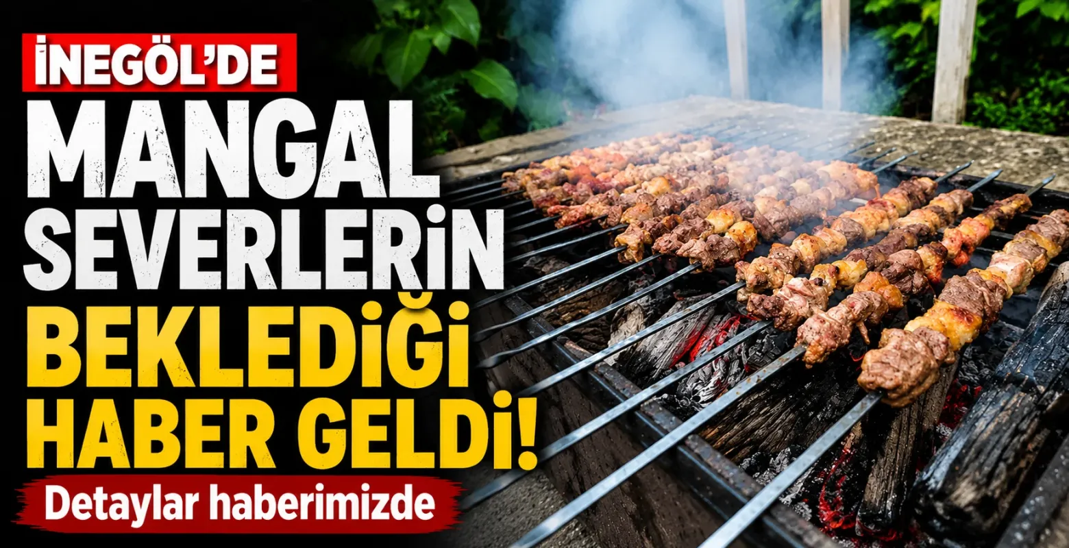 İnegöl'de Mangal Severlerin Beklediği Haber Geldi!
