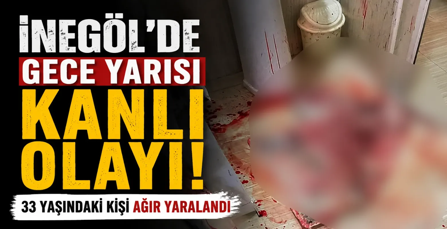İnegöl'de Gece Yarısı Kanlı Olayı! 33 Yaşındaki Kişi Ağır Yaralandı