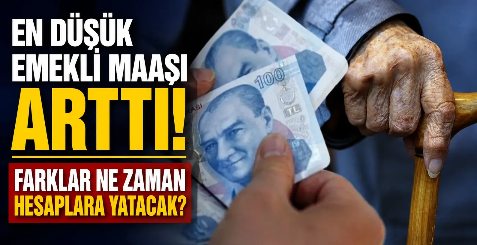 En Düşük Emekli Maaşı Arttı! Farklar Ne Zaman Hesaplara Yatacak?
