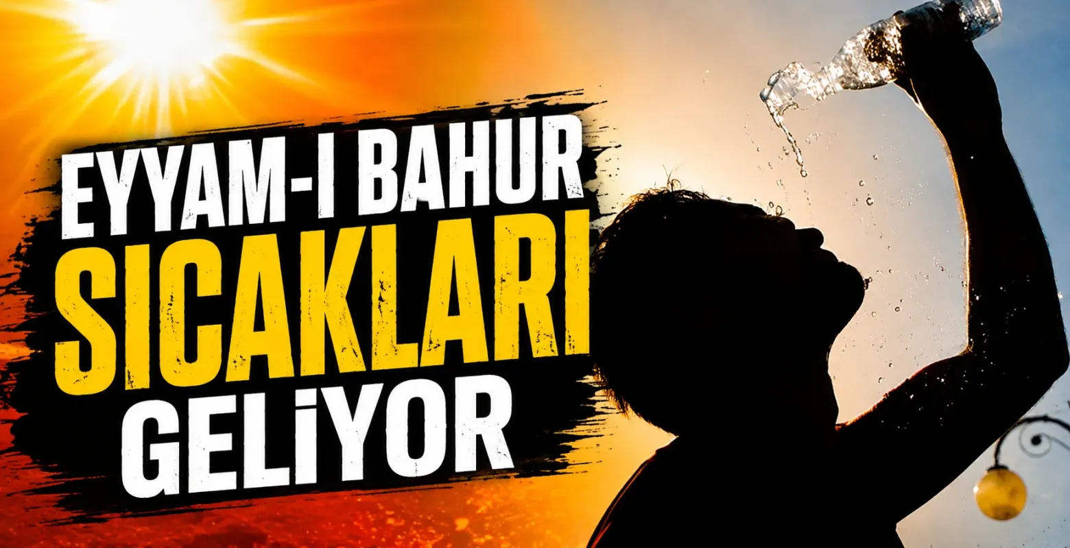 Eyyam-ı bahur sıcakları 2026’da ne zaman başlayıp ne zaman bitecek?