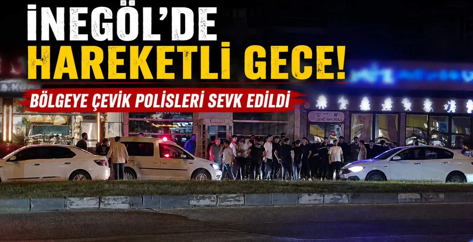 İnegöl'de hareketli gece! Bölgeye çevik polisleri sevk edildi