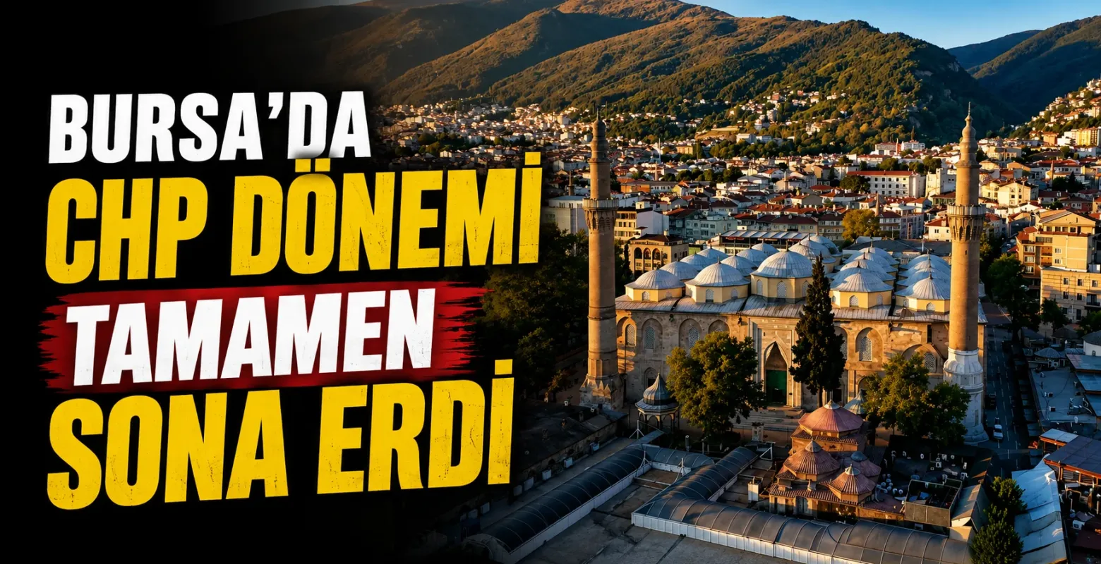 Bursa'da CHP Dönemi Sona Erdi! Belediye Başkanı Kalmadı