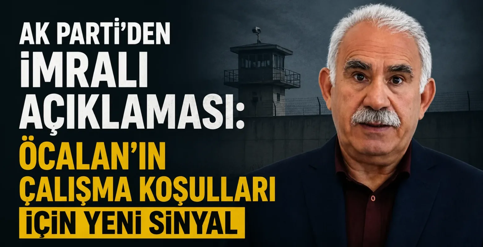 AK Parti'den İmralı açıklaması: Öcalan'ın çalışma koşulları için yeni sinyal