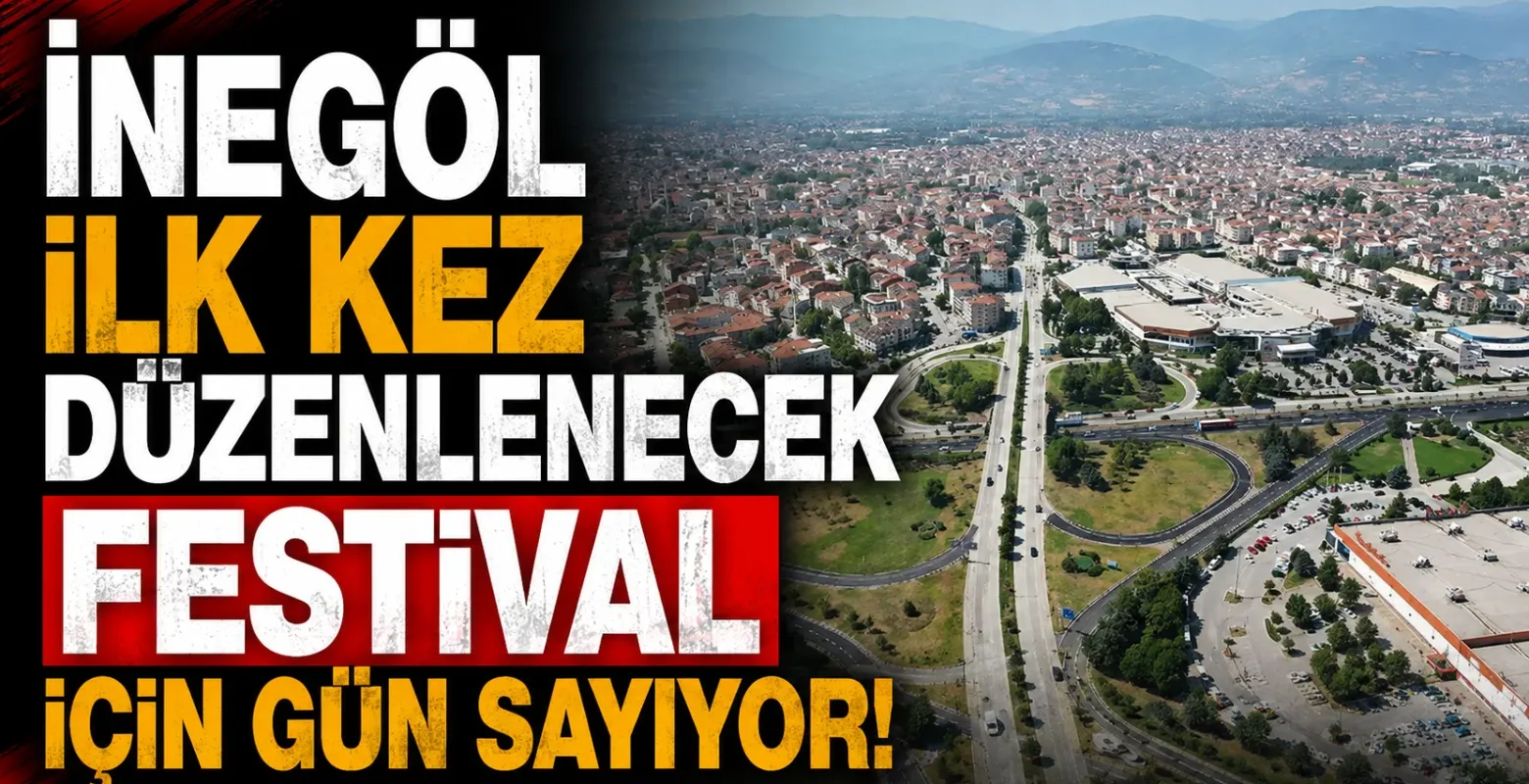 İnegöl ilk kez düzenlenecek festival için gün sayıyor!