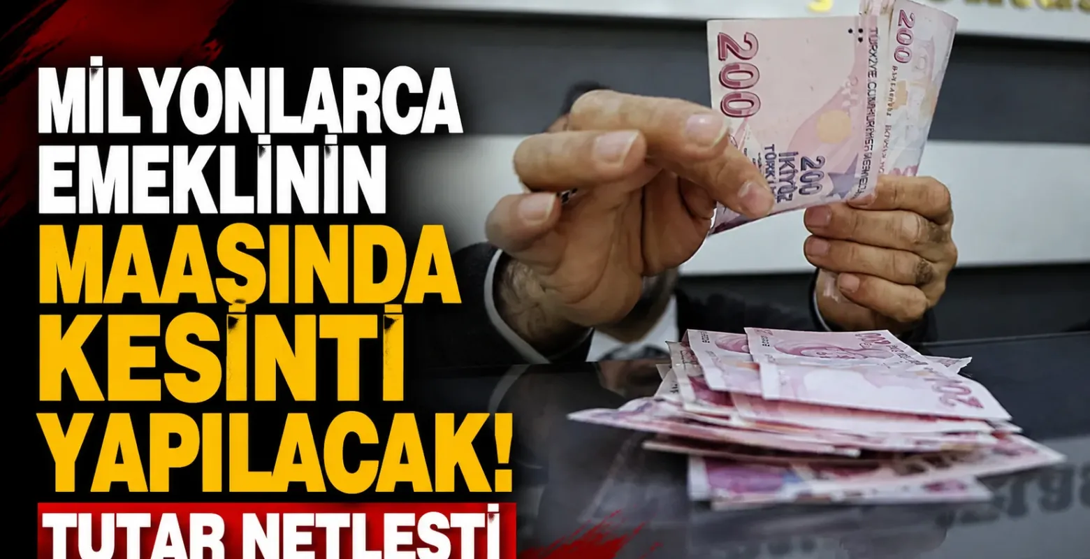 Milyonlarca emeklinin maaşında kesinti yapılacak! Tutar netleşti