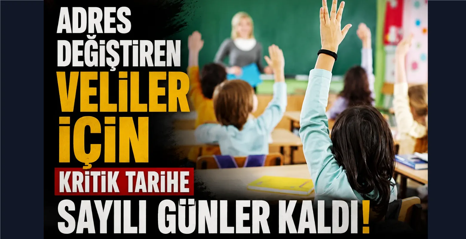 Adres değiştiren veliler için kritik tarihe sayılı günler kaldı!