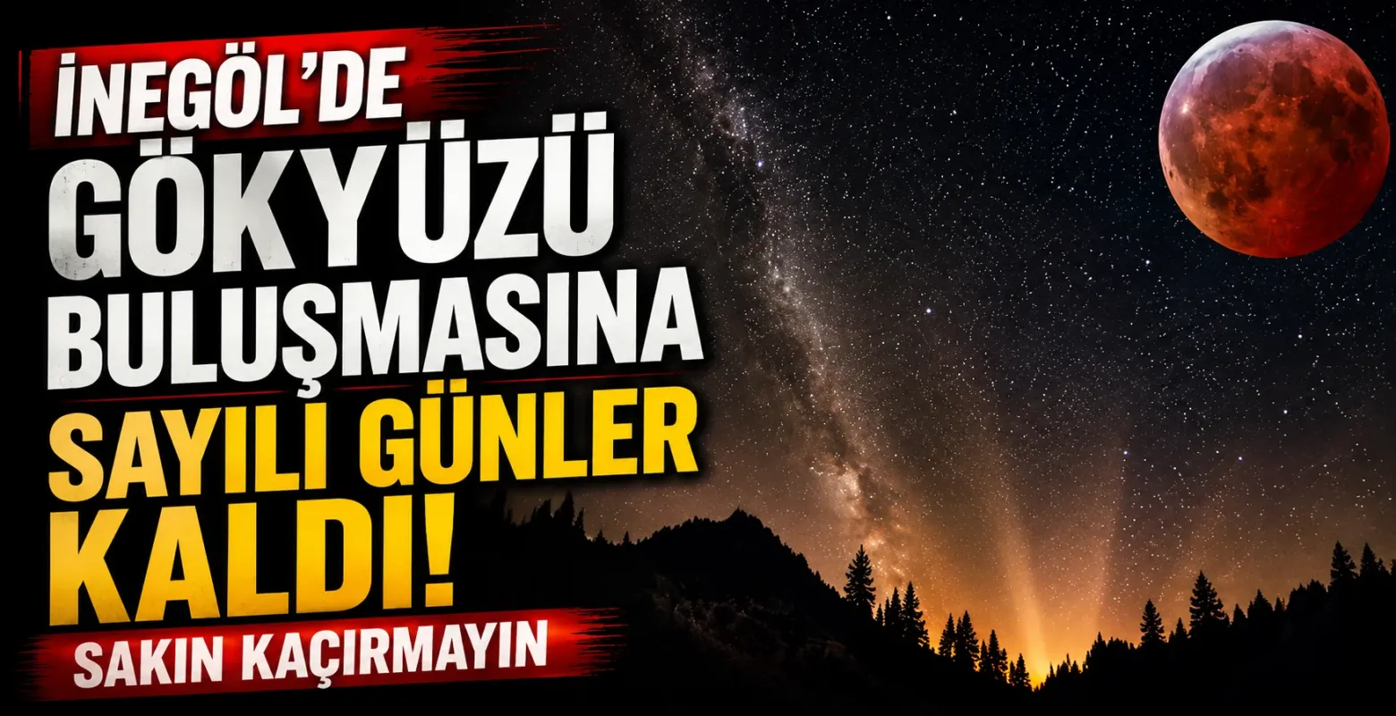 İnegöl'de gökyüzü buluşmasına sayılı günler kaldı! Sakın kaçırmayın