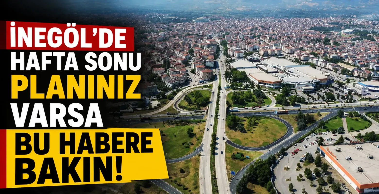 İnegöl’de hafta sonu planınız varsa bu habere bakın
