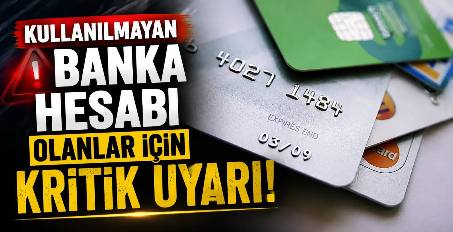 Kullanılmayan banka hesabı olanlar için kritik uyarı!