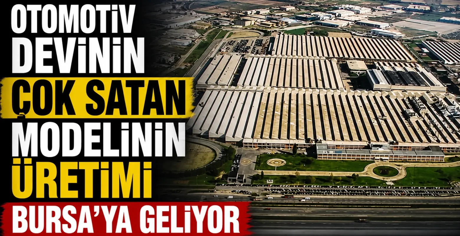 Otomotiv devinin çok satan modeli Bursa Tofaş Fabrikası'nda üretilecek