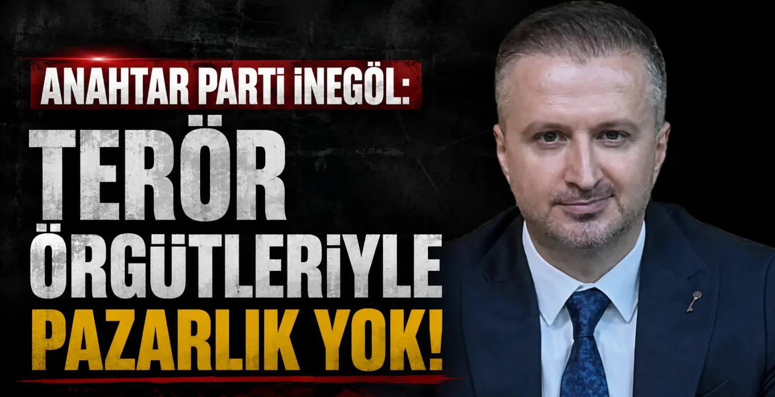 Anahtar Parti İnegöl: “Terör Örgütleriyle Pazarlık Yok”