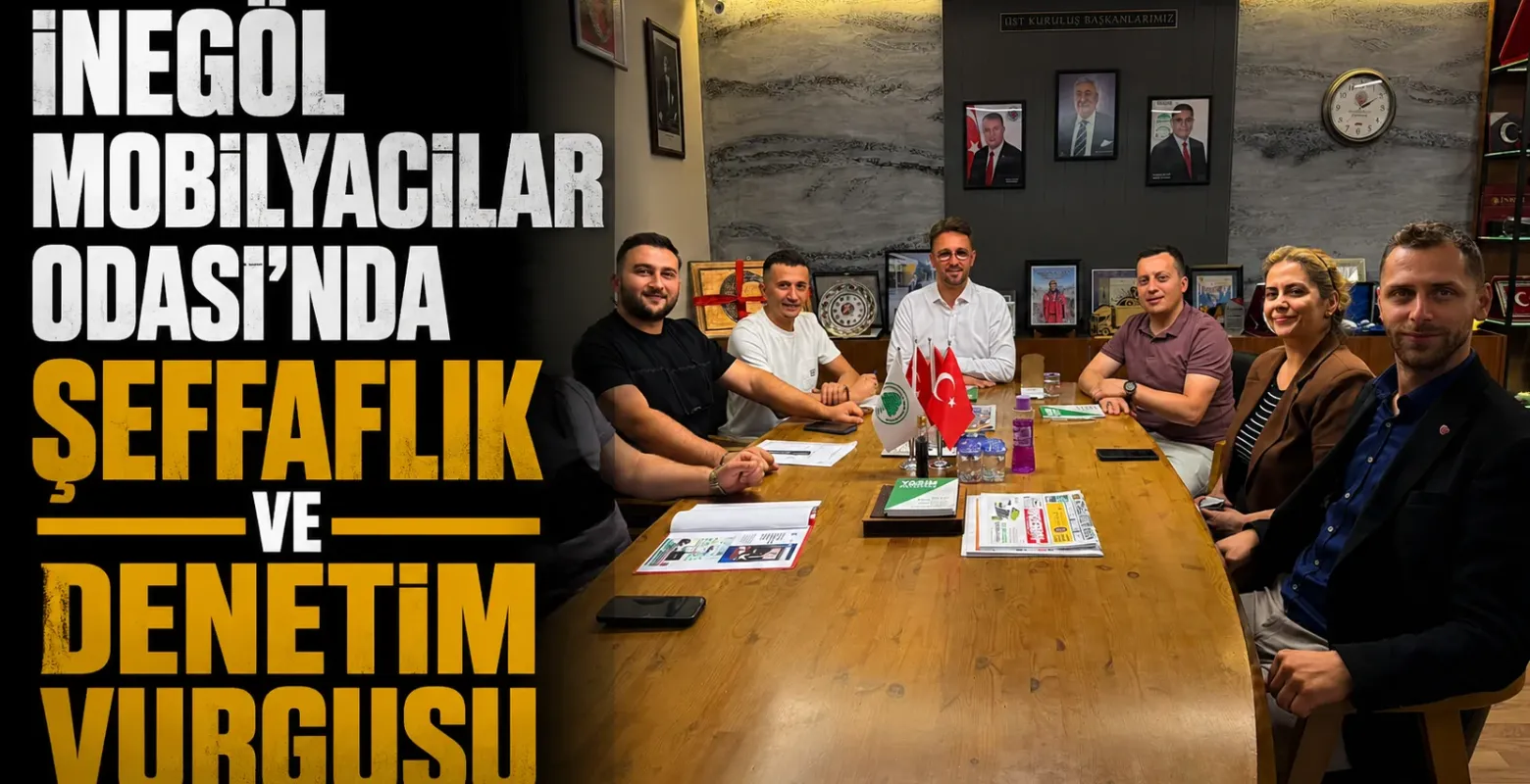 İnegöl Mobilyacılar Odası’nda Şeffaflık ve Denetim Vurgusu