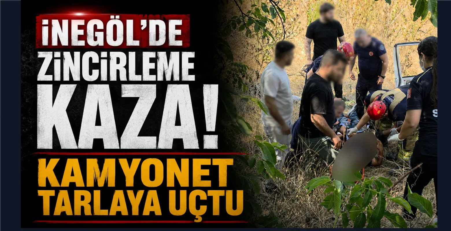 İnegöl'de zincirleme kaza! Kamyonet tarlaya uçtu