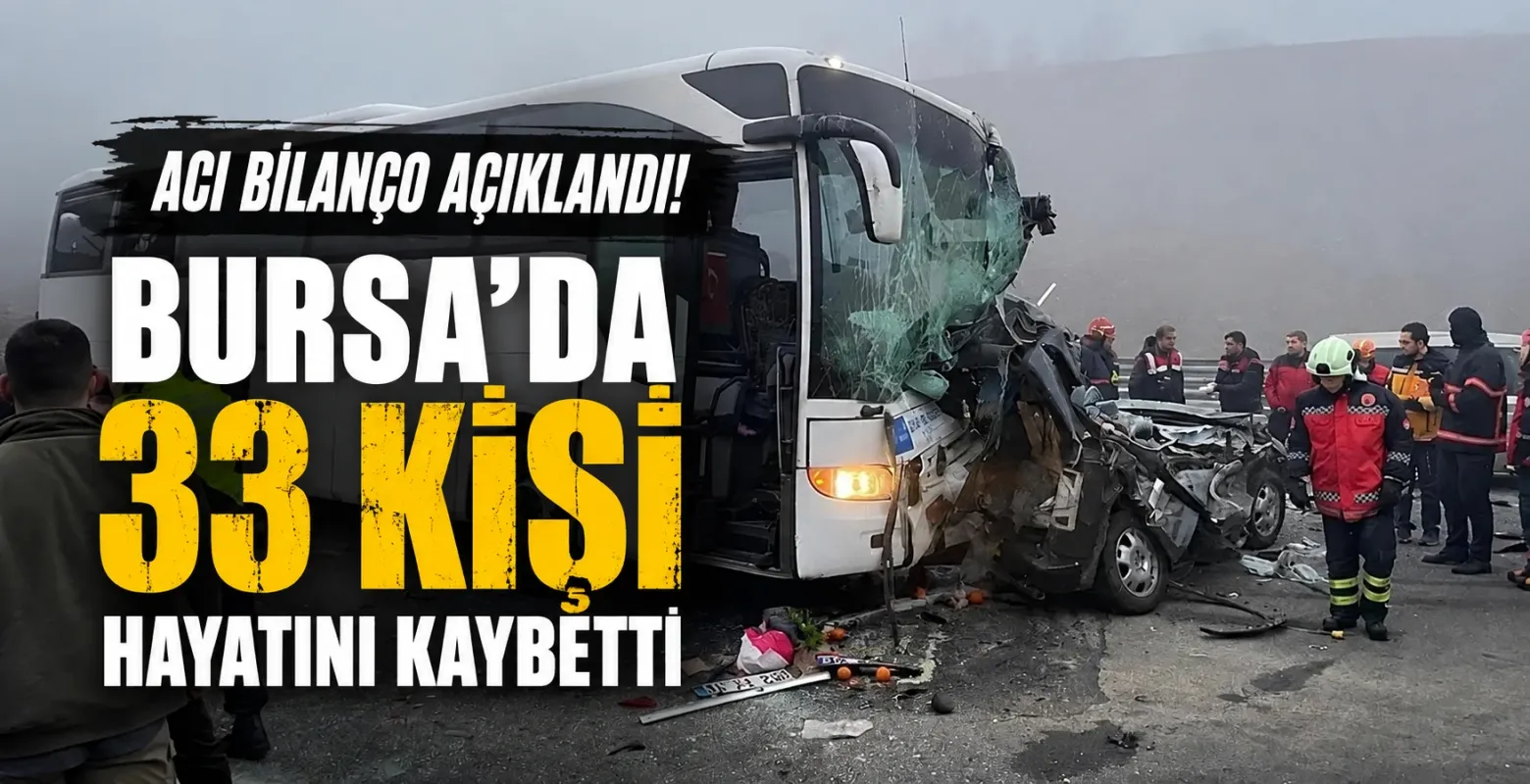 Acı Bilanço açıklandı! Bursa'da 33 kişi hayatını kaybetti