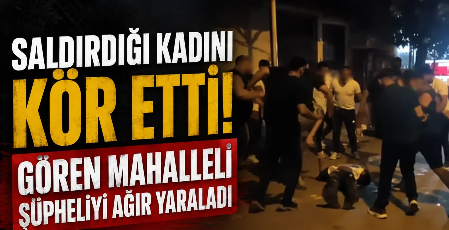 Saldırdığı kadını kör etti! Gören mahalleli şüpheliyi ağır yaraladı