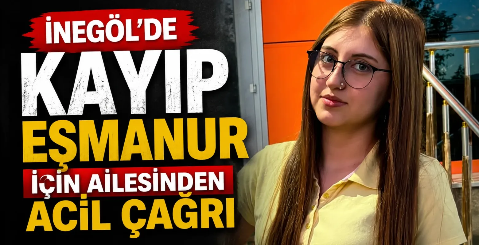 İnegöl’de Kayıp Eşmanur İçin Ailesinden Acil Çağrı