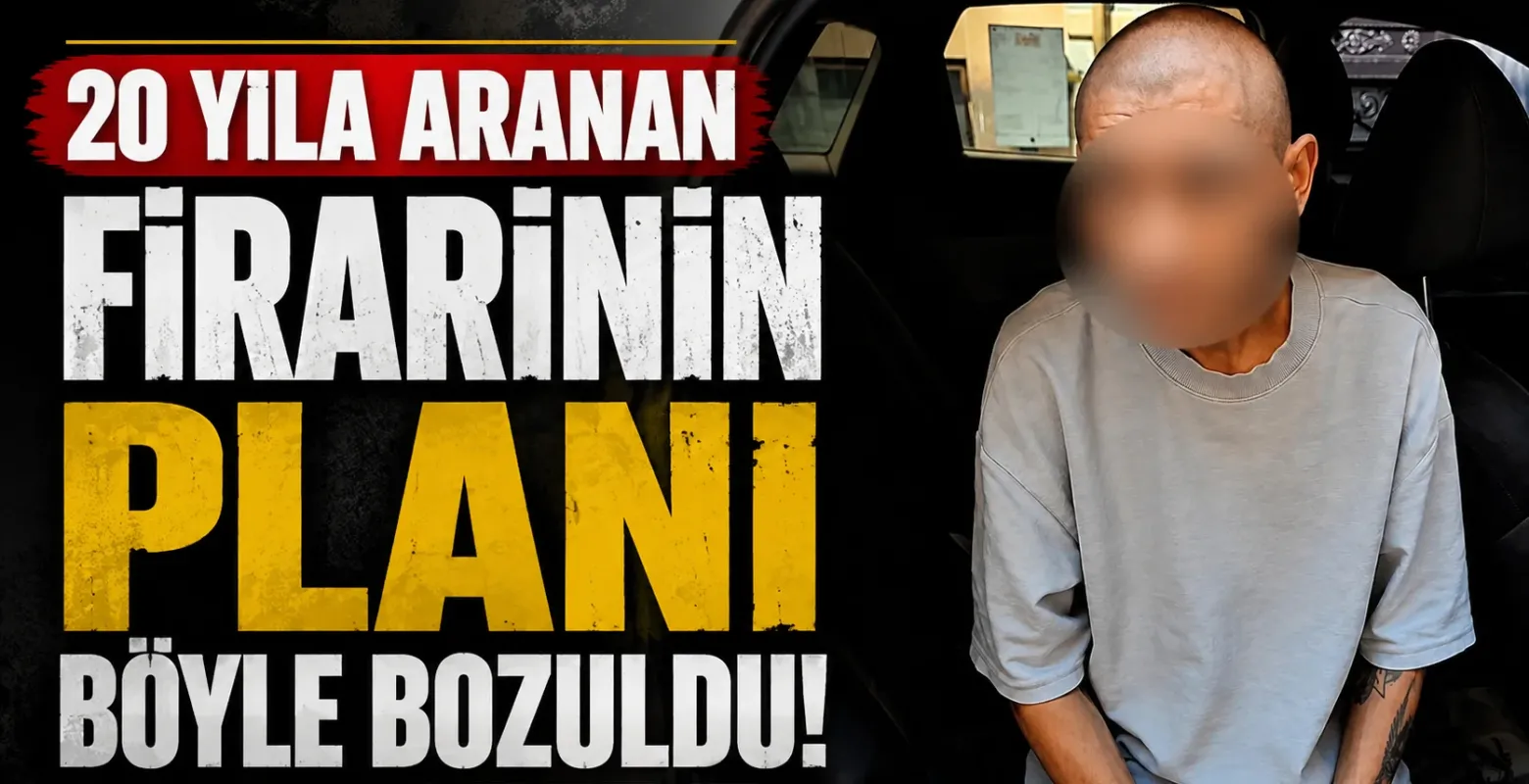 20 yılla aranan firarinin planı böyle bozuldu!