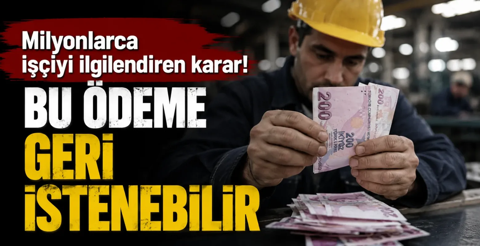 Milyonlarca işçiyi ilgilendiren karar! Bu ödeme geri istenebilir