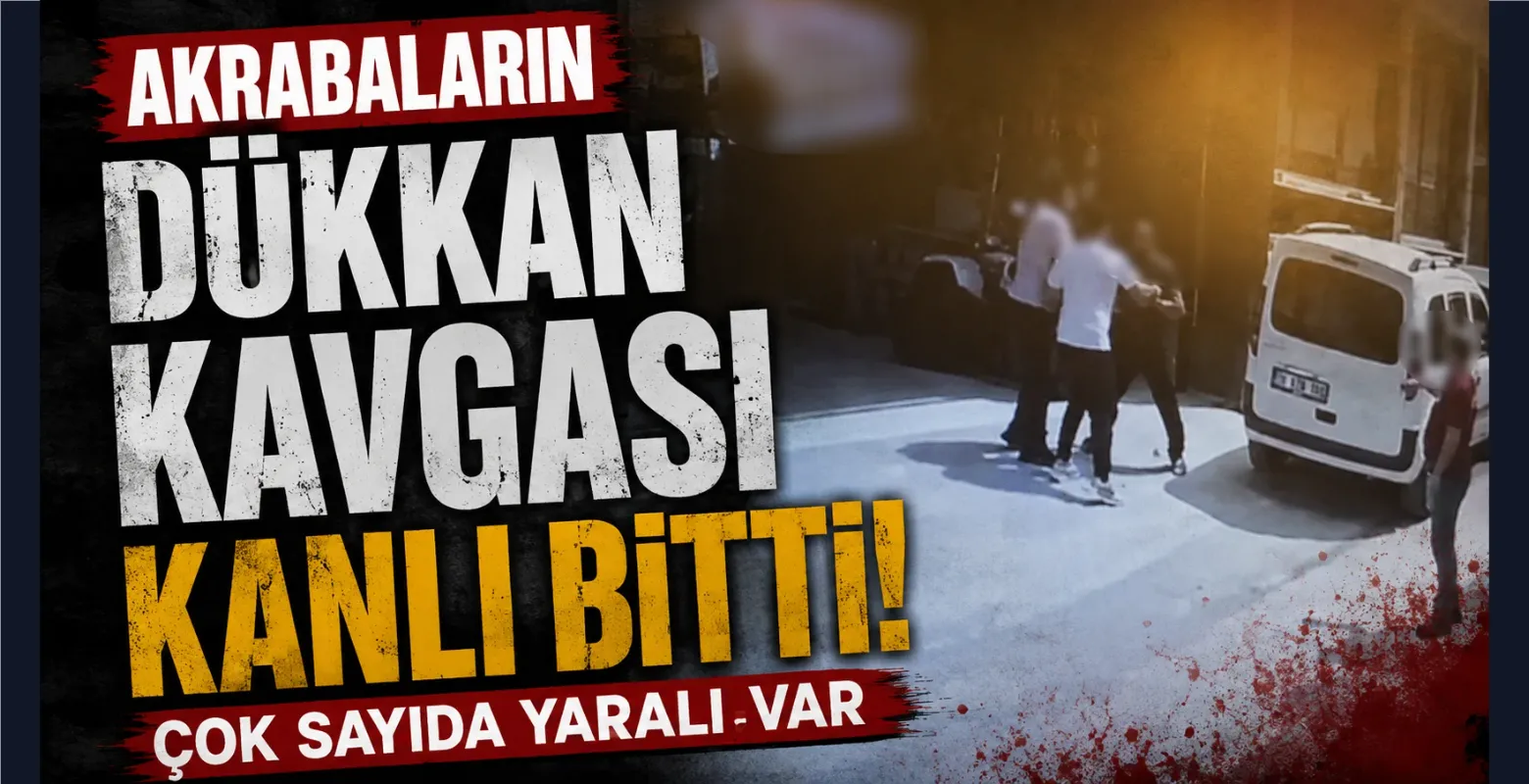 Akrabaların Dükkan Kavgası Kanlı Bitti! Çok Sayıda Yaralı Var