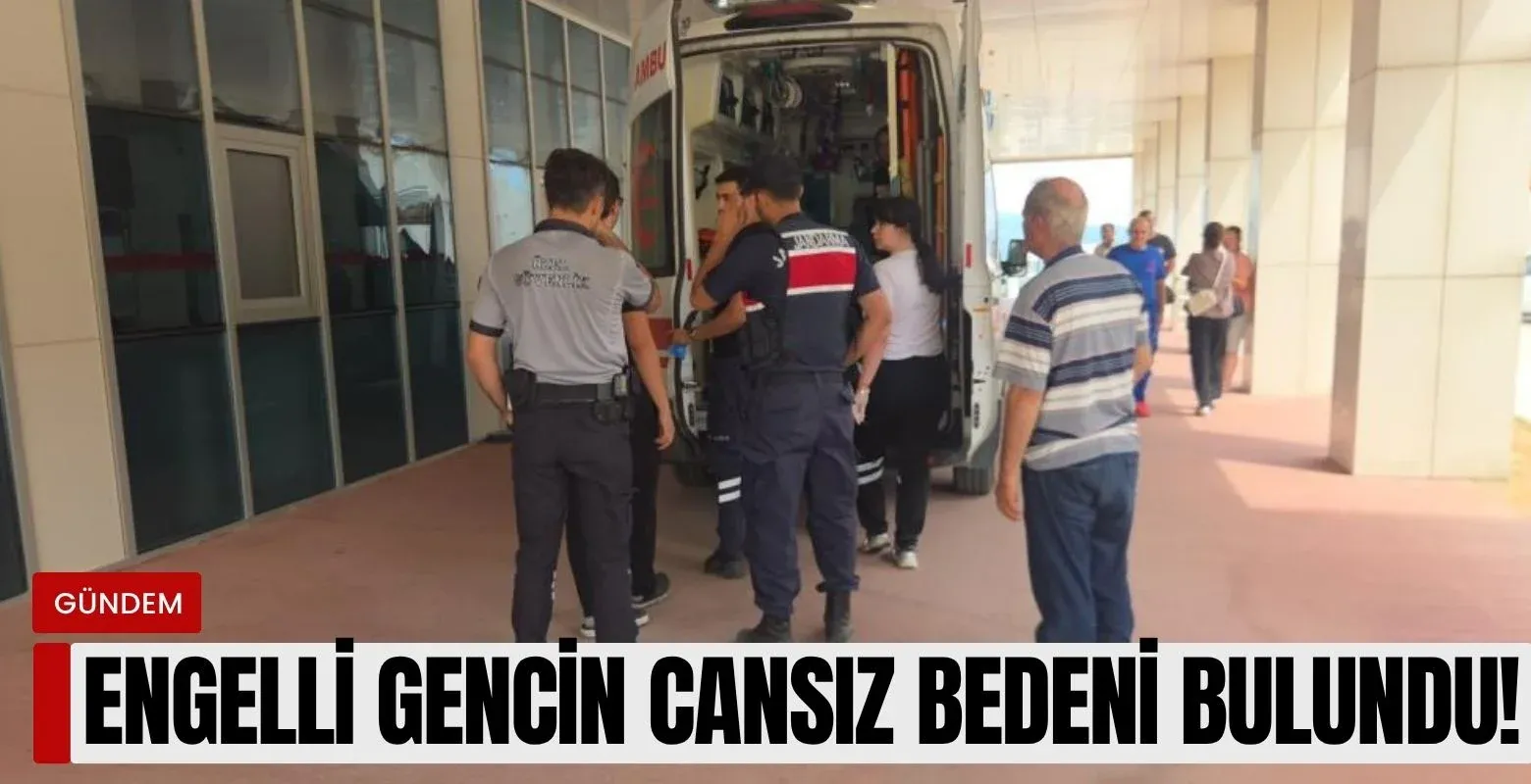 Engelli gencin cansız bedeni bulundu!