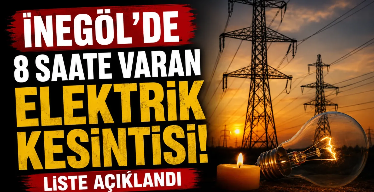 İnegöl’de 8 saate varan elektrik kesintisi! Liste açıklandı