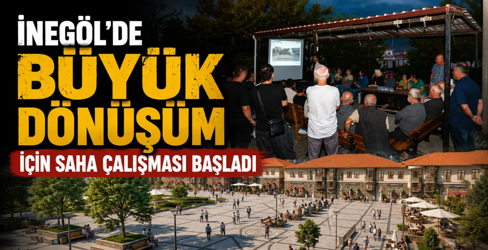 İnegöl’de büyük dönüşüm için saha çalışması başladı
