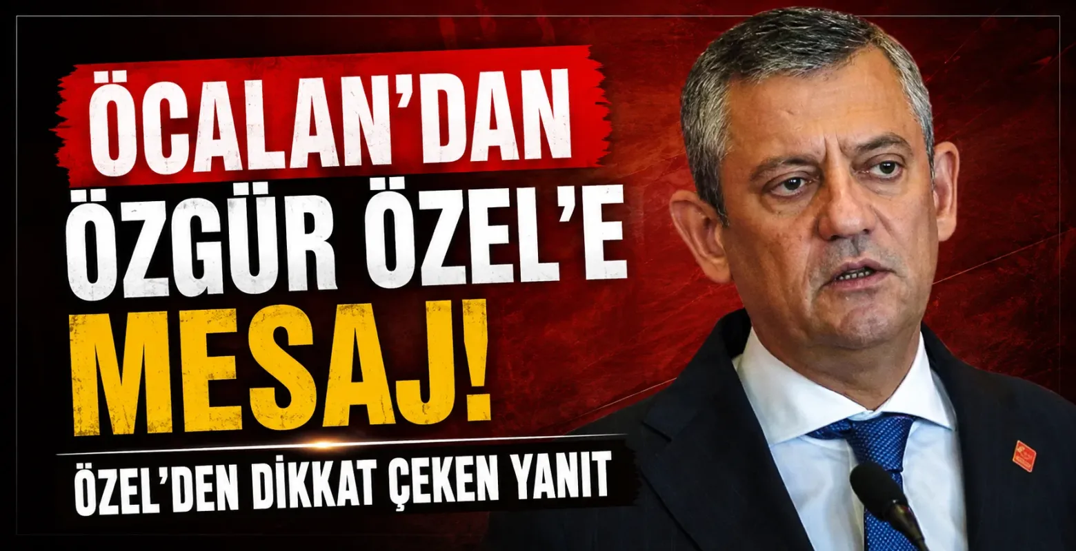 Öcalan’dan Özgür Özel’e mesaj! Özel’den dikkat çeken yanıt