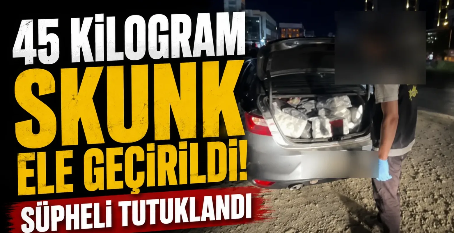 45 kilogram skunk ele geçirildi! Şüpheli tutuklandı