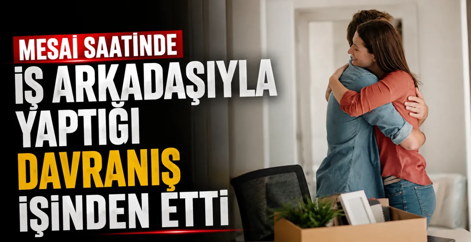 Mesai saatinde iş arkadaşıyla yaptığı davranış işinden etti
