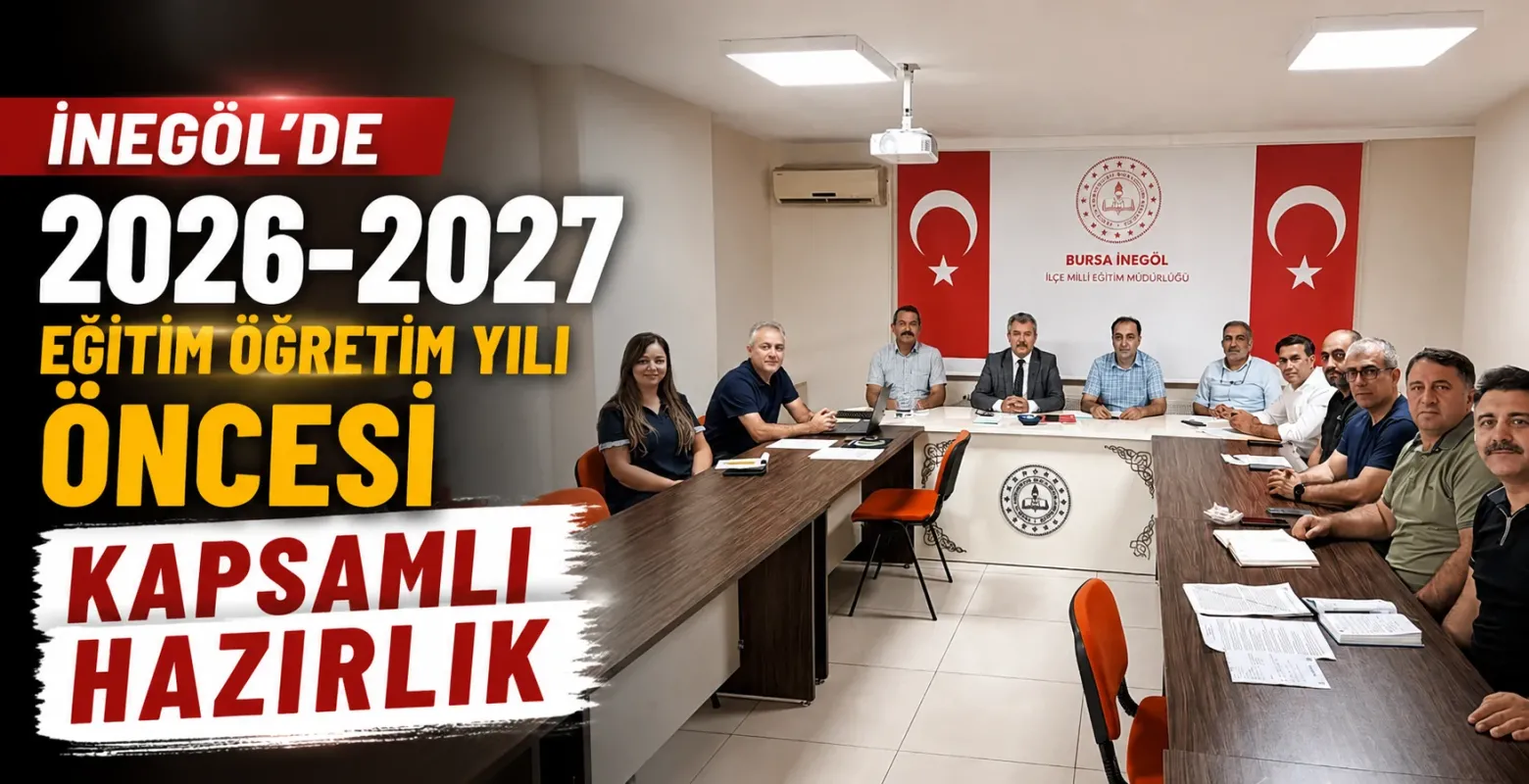 İnegöl’de 2026-2027 eğitim öğretim yılı öncesi kapsamlı hazırlık