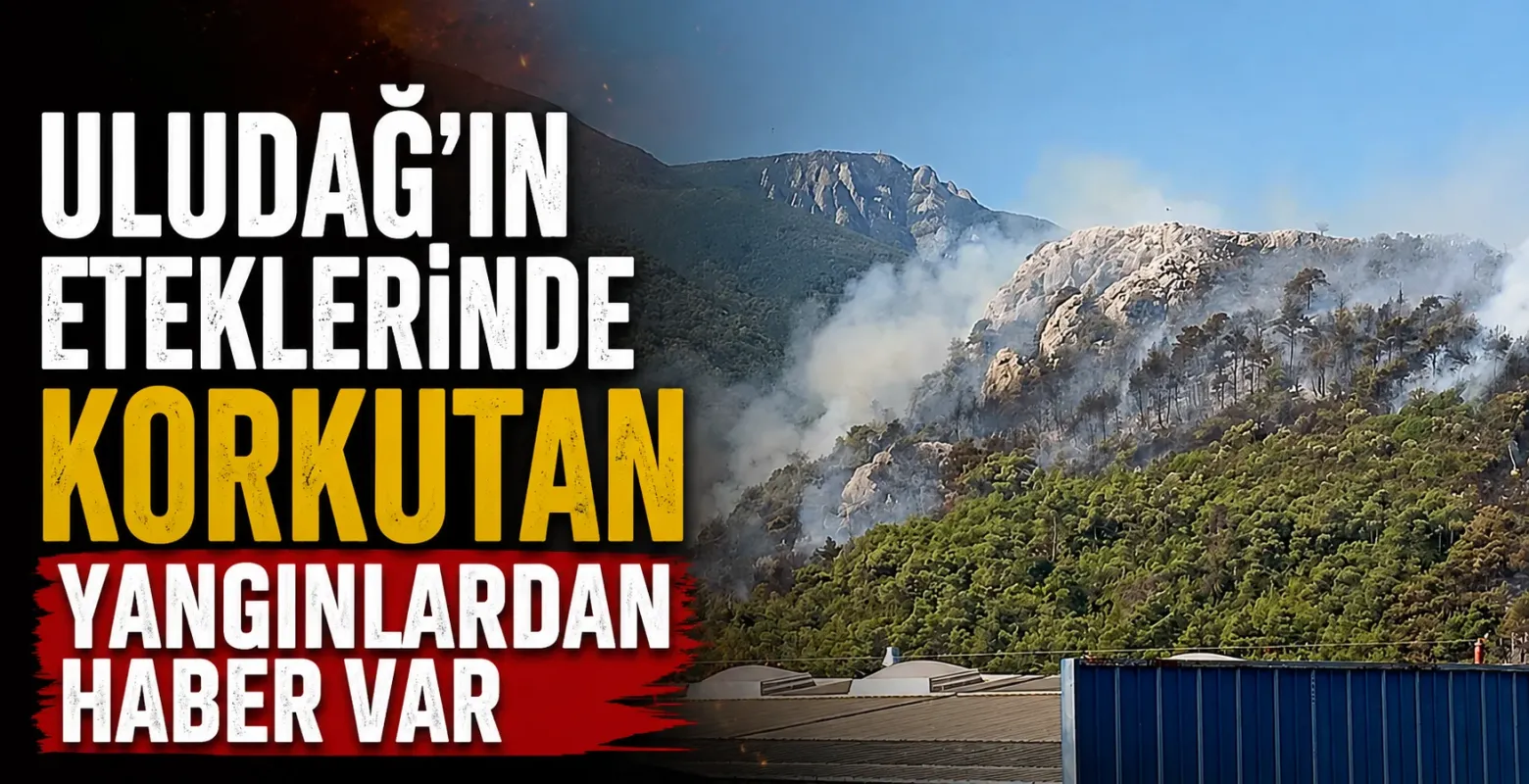 Uludağ’ın eteklerinde korkutan yangınlardan haber var