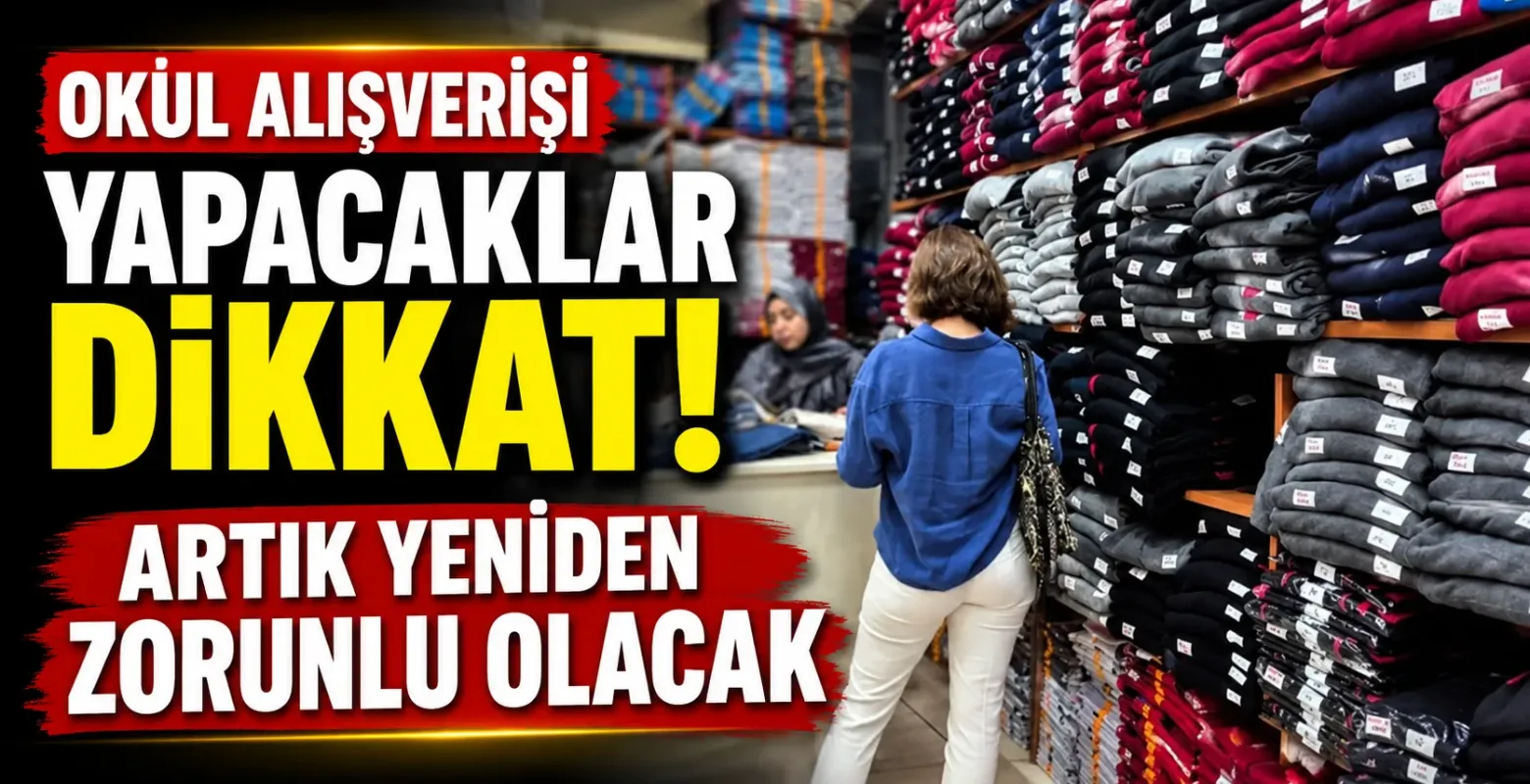 Okul alışverişi yapacaklar dikkat! Artık yeniden zorunlu olacak